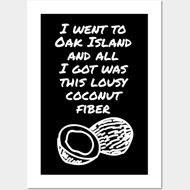 Funny Oak Island Wall Art by OakIslandMystery